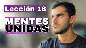 Lección 18_ No soy el único que experimenta los efectos de mi manera de ver