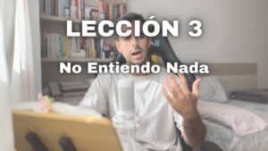 Lección 3 Un Curso de MilagrosNo Entiendo Nada de lo Que Veo – Libera Tu Mente