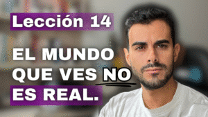 Un Curso de Milagros Lección 14_ Dios No Creó un Mundo sin Significado
