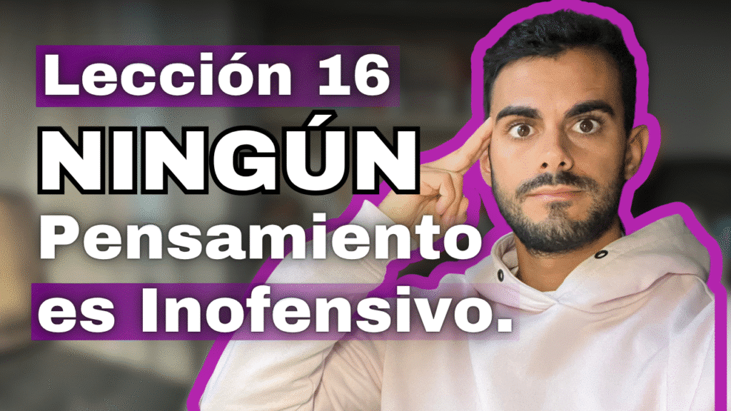Un Curso de Milagros Lección 16_ No Tengo Pensamientos Neutros