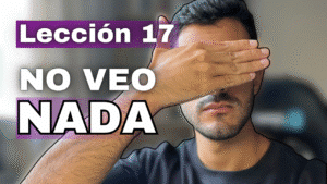 Un Curso de Milagros Lección 17_ No Veo Cosas Neutras