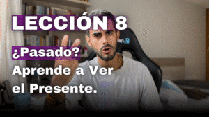 Un Curso de Milagros Lección 8_ Mi Mente Está Absorbida con Pensamientos del Pasado