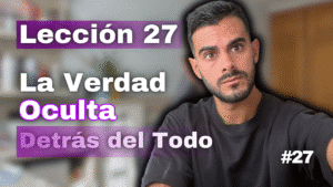 Un Curso de Milagros Lección 27_ Por Encima de Todo Quiero Ver - La Verdad Nos Hará Libres