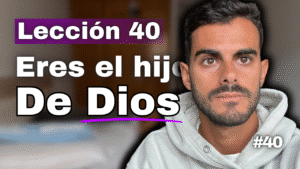 Un Curso de Milagros Lección 40_ Soy Bendito por Ser un Hijo de Dios _ Encuentra Tu Paz Interior