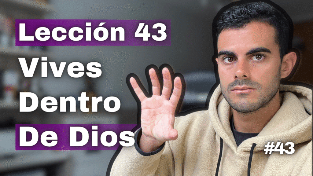 Un Curso de Milagros Lección 43_ Dios es mi Fuente. No Puedo Ver Separado de Él