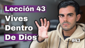 Un Curso de Milagros Lección 43_ Dios es mi Fuente. No Puedo Ver Separado de Él