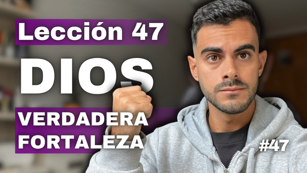 Un Curso de Milagros Lección 47_ Dios es la Fortaleza en la que Confío – Encuentra tu Paz Interior