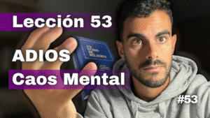 Un Curso de Milagros Lección 53_ Deshacer el caos mental