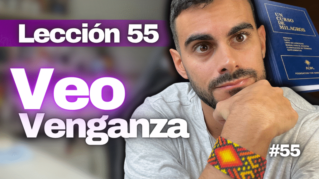 Un Curso de Milagros Lección 55_ Cómo Reconocer la Verdad en Ti Mismo