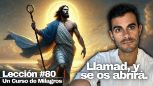 La Solución a tu Único Problema_ Un Curso de Milagros Lección 80