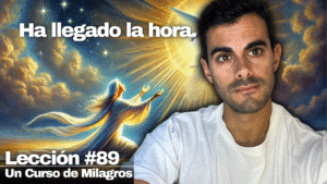 Pide y Se te Dará_ Cómo Obrar un Milagro - Un Curso de Milagros Lección 89 (2)