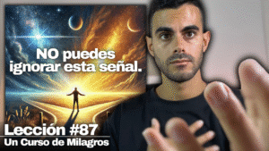 TIENES el PODER de DECIDIR_ Esto Cambiará tu Vida - Un Curso de Milagros Lección 87
