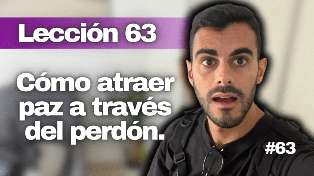 Un Curso de Milagros Lección 63_ Descubre el Poder de Tu Perdón para Sanar Mentes