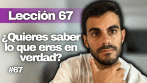 Un Curso de Milagros Lección 67_ El Amor Me Creó a Su Semejanza
