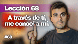 Un Curso de Milagros Lección 68_ El Amor No Abriga Resentimientos