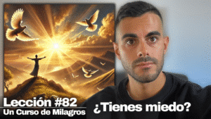 ¿Cómo Sería Tu Vida Sin Miedo_ El Verdadero Perdón (sólo haz esto) _ Un Curso de Milagros Lección 82 (3)