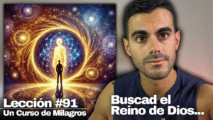 ¿Quién Eres Realmente_ La RESPUESTA Cambiará tu Vida - Un Curso de Milagros Lección 91 (2)