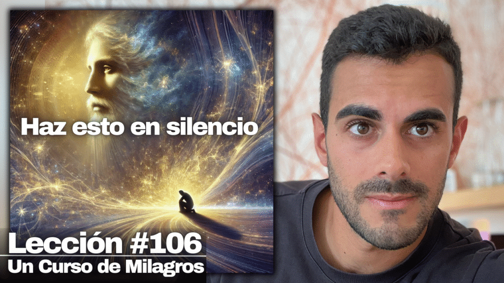 Cómo Escuchar la Voz de Dios (solo haz esto) - Un Curso de Milagros Lección 106