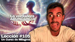 Cómo recibir TODO lo que das (Sin pérdidas) - Un Curso de Milagros Lección 105