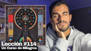 Entrenamiento Mental _Soy Espíritu_ - Un Curso de Milagros Lección 114