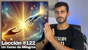 Perdona y serás perdonado. Tal como des, así recibirás - Un Curso de Milagros Lección 122