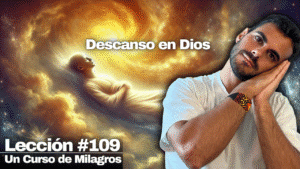 Si estás cansado de luchar, este mensaje es para ti - Un Curso de Milagros Lección 109 (2)