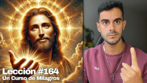 Ahora somos Uno con Dios Un Curso de Milagros Lección 164