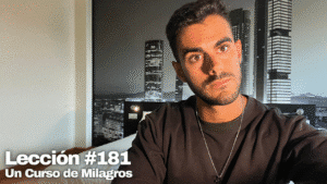 Confía en Tus Hermanos y Sana Tu Mente – Un Curso de Milagros Lección 181