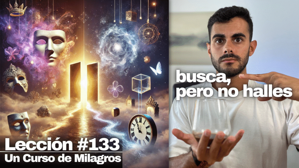 El doble engaño del ego (por esto sufres) - Un Curso de Milagros Lección 133
