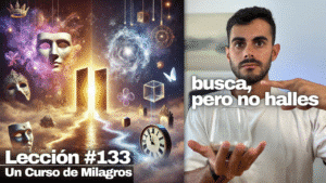 El doble engaño del ego (por esto sufres) - Un Curso de Milagros Lección 133