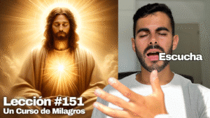 Escucha la Voz de Dios Dentro de Ti – Un Curso de Milagros Lección 151