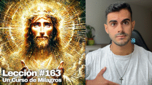 La Muerte No Existe – Un Curso de Milagros Lección 163