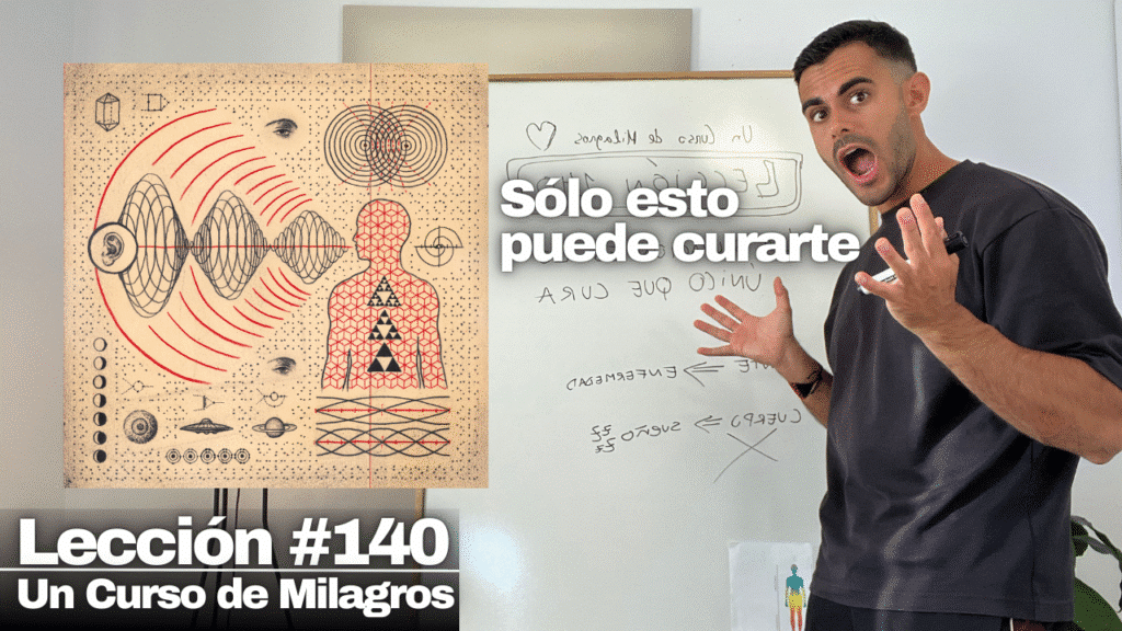Lo Único que puede curarte de verdad – Un Curso de Milagros Lección 140