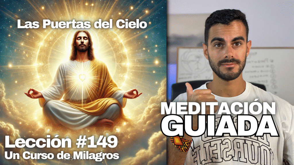 Meditación Guiada para Acceder al Cielo Interior – Un Curso De Milagros Lección 149
