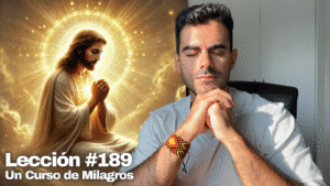 Oración Para Elegir el Camino de Dios – Un Curso de Milagros Lección 189