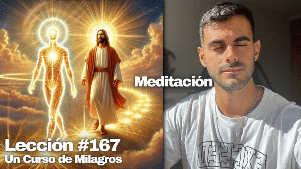 Solo hay una vida y esa es la Vida que comparto con Dios - Un Curso de Milagros Lección 167