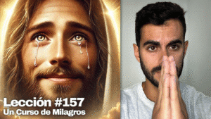 Una nueva dimensión, una nueva experiencia – Un Curso de Milagros Lección 157