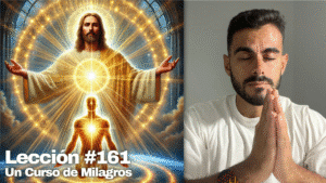 Visualización para ACCEDER a la Visión de Cristo – Un Curso de Milagros Lección 161