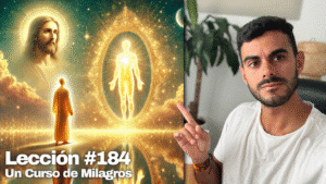 ¿Quién Eres en Realidad_ – Un Curso de Milagros Lección 184