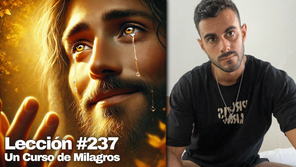 Acepto la Verdad acerca de mi mismo 🍁 – Un Curso de Milagros Lección 237