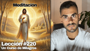 Camina al Hogar en Paz (Meditación) – Un Curso de Milagros Lección 220