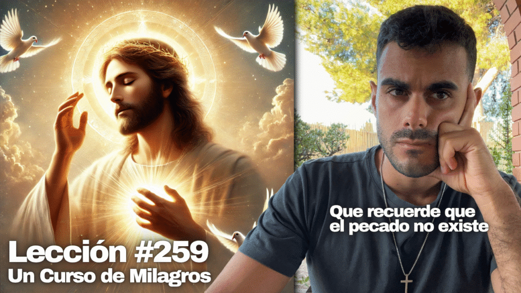 Como eliminar el pecado de tu mente 🤍 – Un Curso de Milagros Lección 259