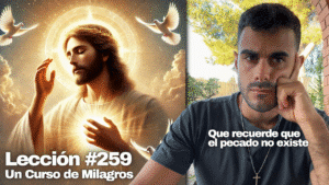 Como eliminar el pecado de tu mente 🤍 – Un Curso de Milagros Lección 259