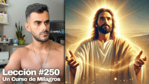 Como vivir Sin Límites ✨ – Un Curso de Milagros Lección 250