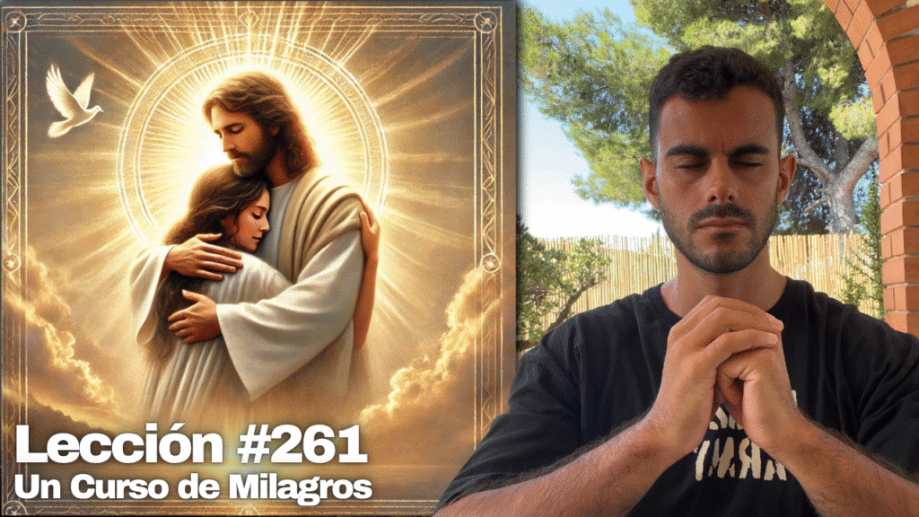 Dios es mi refugio y seguridad 🕊️ – Un Curso de Milagros Lección 261