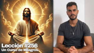 Dios es mi único objetivo hoy – Un Curso de Milagros Lección 256