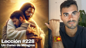 Dios no te ha condenado ❤️ _ Entrenamiento Mental UCDM – Un Curso de Milagros Lección 228