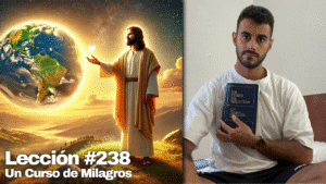 Elige Salvar al Mundo 🌍 – Un Curso de Milagros Lección 238