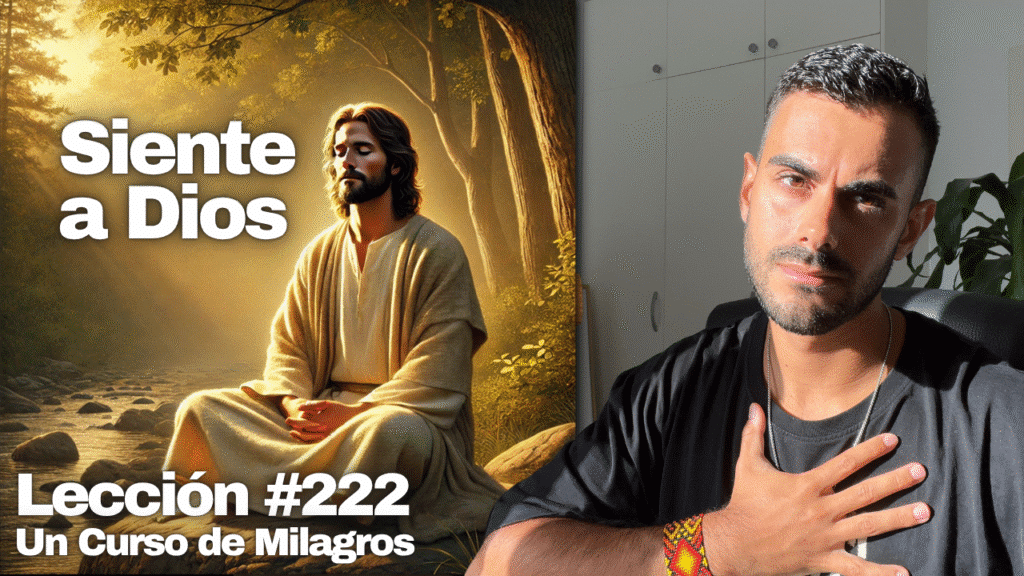 Medita para Sentir a Dios Dentro de Ti – Un Curso de Milagros Lección 222