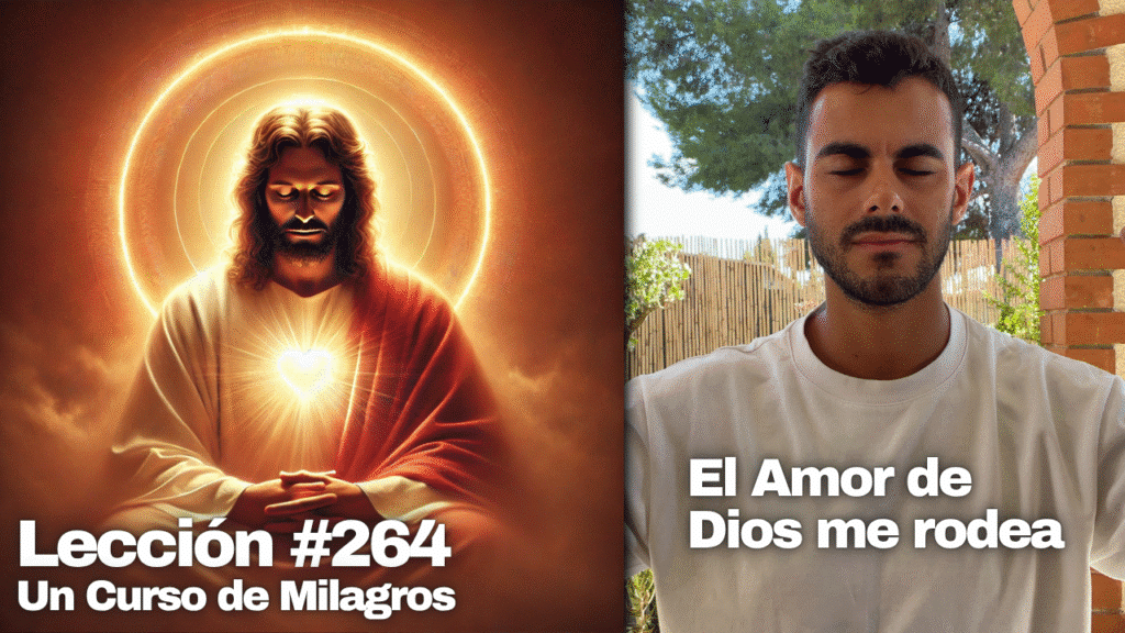 Meditación Siéntete Envuelto en el Amor de Dios ❤️ – Un Curso de Milagros Lección 264